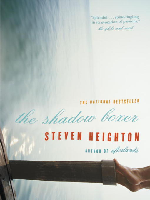 Title details for The Shadow Boxer by Steven Heighton - Available